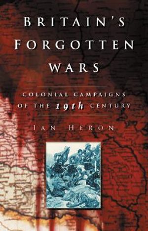 Britain's Forgotten Wars: Colonial Campaigns of the 19th Century image number 0