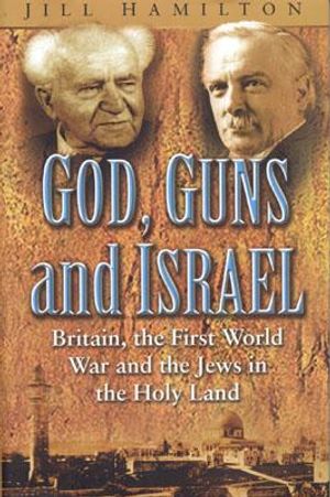 God, Guns and Israel: The First World War and the Origins of the Jewish Homeland image number 0