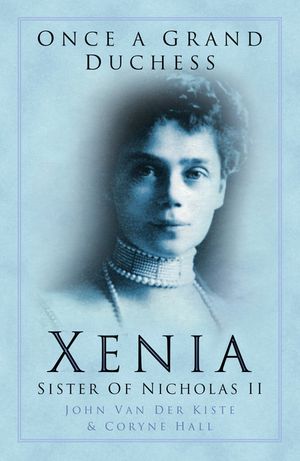 Once a Grand Duchess: Xenia, Sister of Nicholas II image number 0