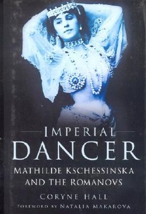 Imperial Dancer: Mathilde Kschessinska and the Romanovs image number 0