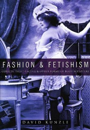 Fashion & Fetishism: Corsets, Tight-Lacing & Other Forms of Body-Sculpture image number 0