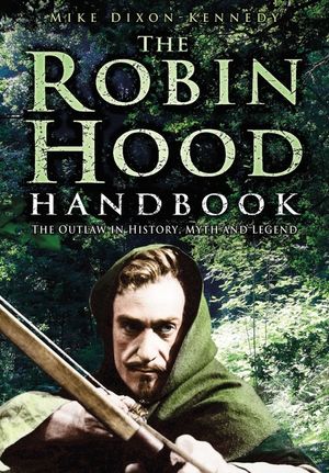 The Robin Hood Handbook: The Outlaw in History, Myth and Legend image number 0