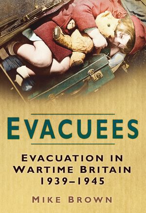 Evacuees: Evacuation in Wartime Britain 1939-1945 image number 0