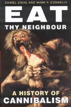 Eat Thy Neighbor: A History of Cannibalism image number 0