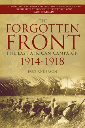 The Forgotten Front: The East African Campaign 1914-1918 image number 0