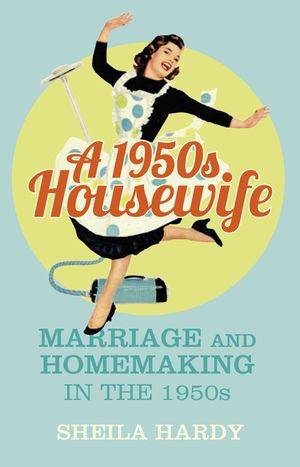 A 1950s Housewife: Marriage and Homemaking in the 1950s image number 0