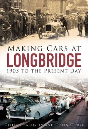 Making Cars at Longbridge: 1905 to the Present Day image number 0