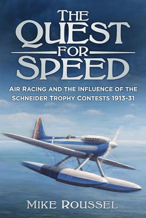 The Quest for Speed: Air Racing and the Influence of the Schneider Trophy Contests 1913-31 image number 0
