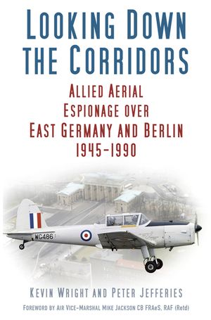 Looking Down the Corridors: Allied Aerial Espionage Over East Germany and Berlin, 1945-1990 image number 0