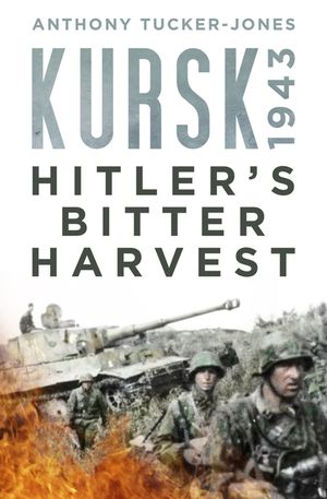 Kursk 1943: Hitler's Bitter Harvest image number 0