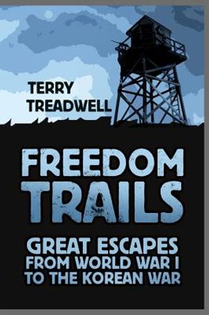 Freedom Trails: Great Escapes from World War I to the Korean War image number 0