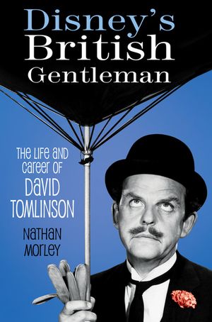 Disney's British Gentleman: The Life and Career of David Tomlinson image number 0