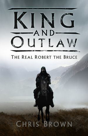 King and Outlaw: The Real Robert the Bruce image number 0