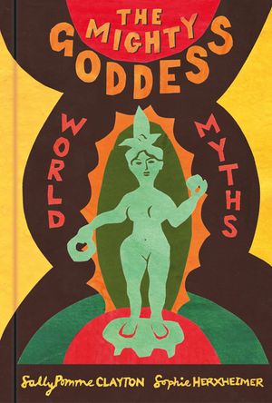 The Mighty Goddess: World Myths image number 0