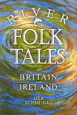 River Folk Tales of Britain and Ireland image number 0