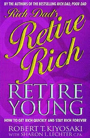 Retire Rich, Retire Young: How to Get Rich Quickly and Stay Rich Forever! image number 0