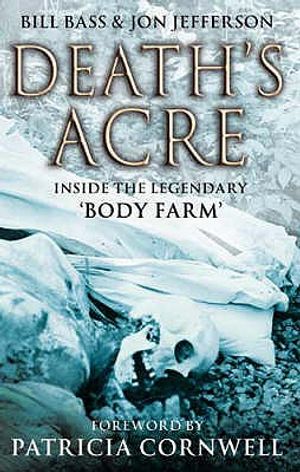 Death's Acre: Inside the Legendary 'Body Farm'. Bill Bass and Jon Jefferson image number 0