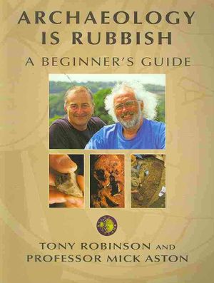 Archaeology is Rubbish : A Beginners Guide image number 0