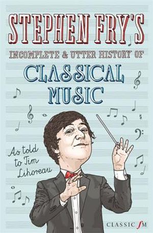 Stephen Fry's Incomplete & Utter History of Classical Music image number 0