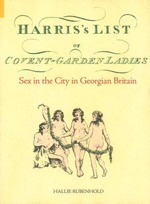 Harris's List of Covent Garden Ladies: Sex in the City in Georgian Britain image number 0
