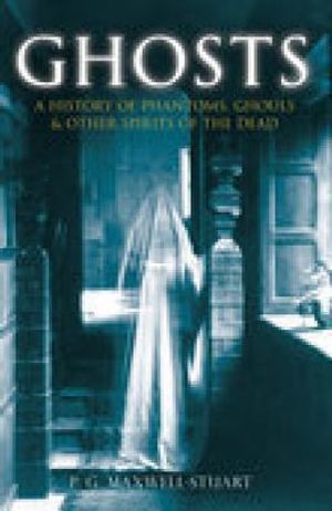 Ghosts: A History of Phantoms, Ghouls & Other Spirits of the Dead image number 0