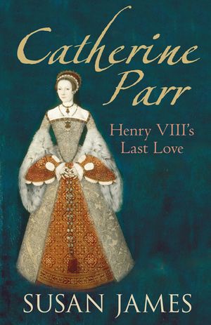 Catherine Parr: Henry VIII's Last Love image number 0