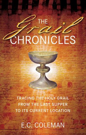 The Grail Chronicles: Tracing the Holy Grail from the Last Supper to Its Current Location image number 0
