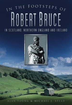 In the Footsteps of Robert Bruce: In Scotland, Northern England and Ireland image number 0