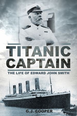 Titanic Captain: The Life of Edward John Smith image number 0
