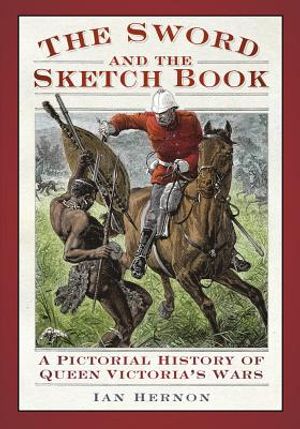 The Sword and the Sketch Book: A Pictorial History of Queen Victoria's Wars image number 0