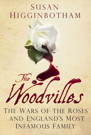 The Woodvilles: The Wars of the Roses and England's Most Infamous Family image number 0