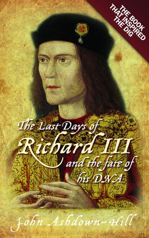 The Last Days of Richard III: The Book That Inspired the Dig image number 0