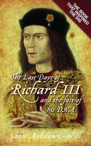 The Last Days of Richard III: The Book That Inspired the Dig image number 0