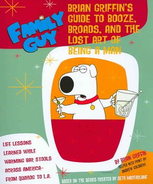 Family Guy - Brian Griffin's Guide to Booze, Broads and ... : The Lost Art of Being a Man image number 0