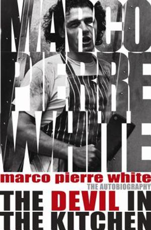 The Devil in the Kitchen: The Autobiography. Marco Pierre White image number 0
