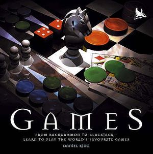Games: From Backgammon to Blackjack - Learn to Play the World's Favourite Games. Daniel King image number 0