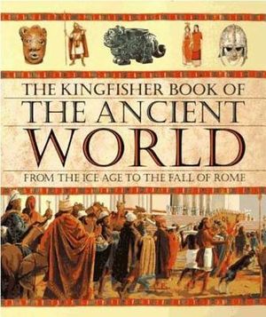 The Kingfisher Book of the Ancient World: From the Ice Age to the Fall of Rome image number 0
