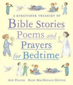 A Kingfisher Treasury of Bible Stories, Poems, and Prayers for Bedtime image number 0