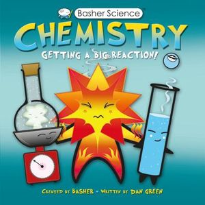 Basher Science: Chemistry: Getting a Big Reaction [With Poster] image number 0