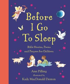 Before I Go to Sleep: Bible Stories, Poems, and Prayers for Children image number 0