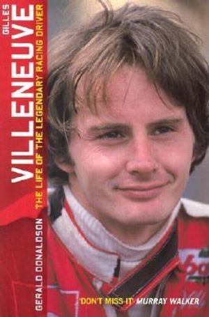 Gilles Villenueve: The Life of the Legendary Racing Driver image number 0