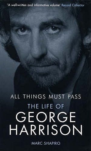All Things Must Pass: The Life of George Harrison. Marc Shapiro image number 0