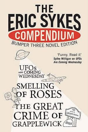 The Eric Sykes' Compendium with "Smelling of Roses" and "Great Crime of Grapplewick" and "Ufos Are Coming Wednesday" image number 0