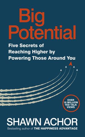 Big Potential: Five Secrets of Reaching Higher by Powering Those Around You image number 0