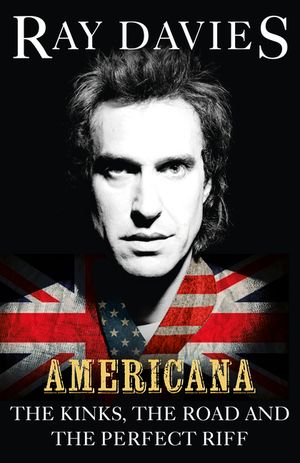 Americana: The Kinks, the Road and the Perfect Riff image number 0