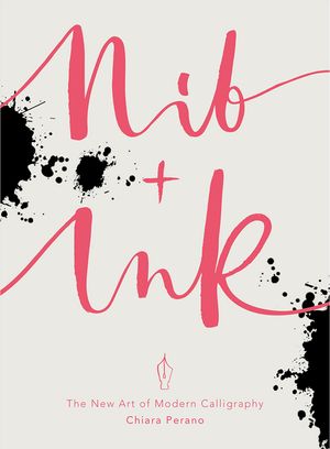 Nib + Ink: The New Art of Modern Calligraphy image number 0