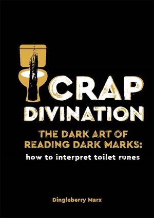 Crap Divination: The Dark Art of Reading Dark Marks: How to Interpret Toilet Runes image number 0