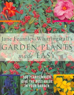 Garden Plant Made Easy: 500 Plants Which Give the Best Value in Your Garden image number 0