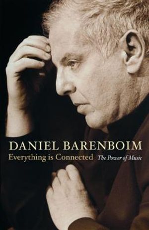Everything Is Connected: The Power of Music. Daniel Barenboim image number 0