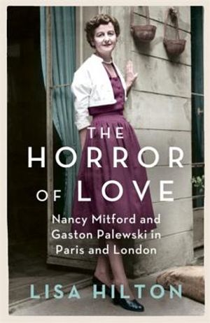 The Horror of Love: Nancy Mitford and Gaston Palewski in Paris and London image number 0